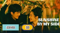 🇨🇳 SUNSHINE WITH ME [SBMS] EPISODE 26 ENG SUB | CDRAMA