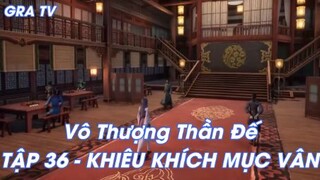 Vô Thượng Thần Đế Tập 36 - Khiêu Khích Mục Vân!