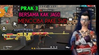CUBA PAKE SVD BERSAMA KAK JAGO PRAK 3 - FREE FIRE
