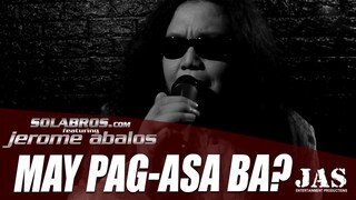 May Pag-Asa Ba? 2020 - Jerome Abalos feat. SOLABROS.com - Celebrating It’s 20th Year