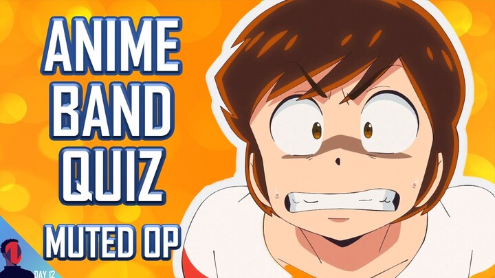 ANIME BAND QUIZ - MUTED OPENINGS EDITION - 25 OPENINGS + BONUS ROUNDS