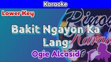 Bakit Ngayon Ka Lang by Ogie Alcasid (Karaoke : Lower Key)