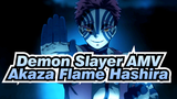 Aku Tidak Membunuh Flame Hashira Sebelumnya! | Akaza | Demon Slayer AMV