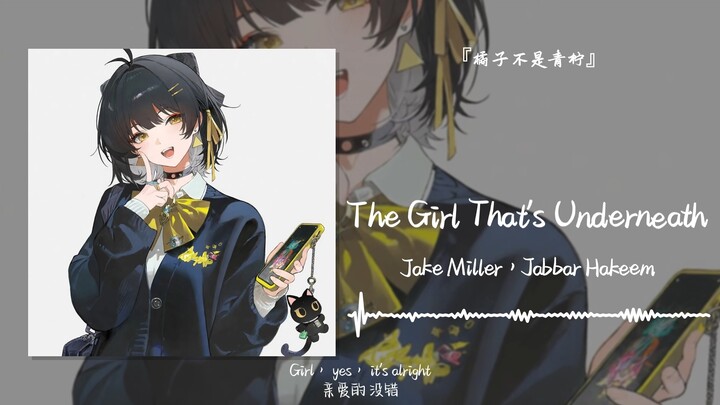 “What should I do? I fell in love as soon as the intro started” || “The Girl That's Underneath”