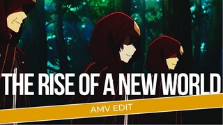 [AMV EDIT] | THE RISE OF A NEW WORLD