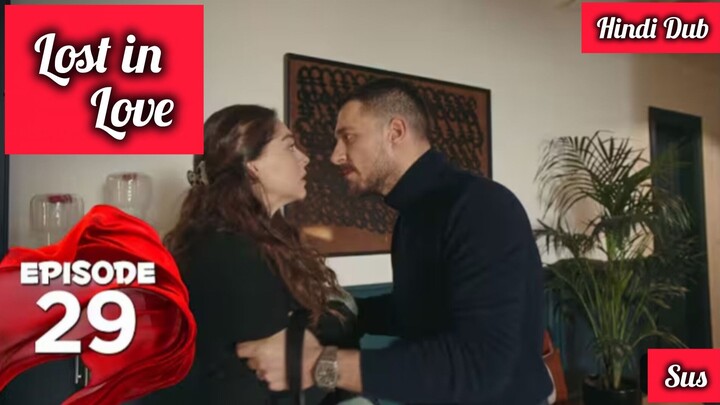[Turkish Drama] Lost in love Episode 29 Hindi Dubbed