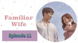 FAMILIAR WIFE Episode 11 Tagalog Dubbed