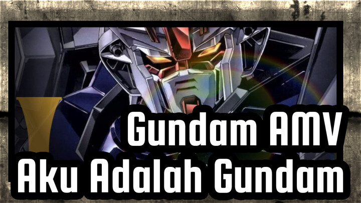 [Gundam AMV / Keren] Aku Adalah Gundam!