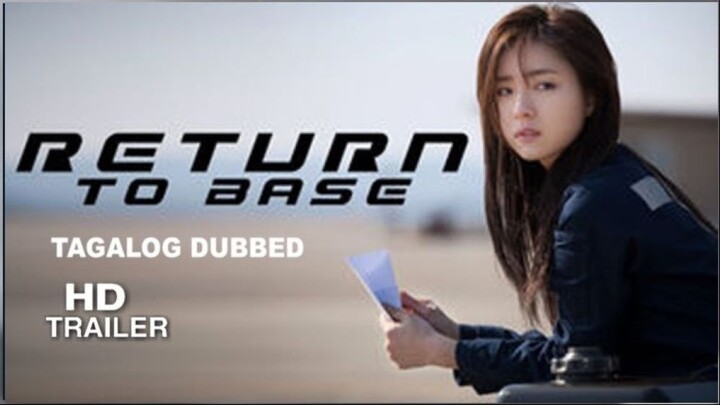 RETURN TO BASE ᴴᴰ ᵀᴿᴬᴵᴸᴱᴿˢ | Tagalog Dubbed