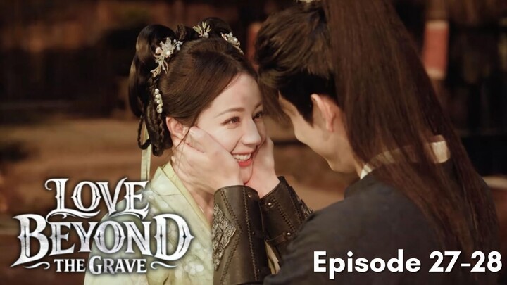Love Beyond The Grave Episode 27-28 Subtitle Bahasa Indonesia