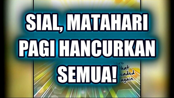 🔥 SIAL, MATAHARI PAGI HANCURKAN SEMUA RENCANA!