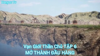 Vạn Giới Thần Chủ TẬP 6-MỞ THÀNH ĐẦU HÀNG