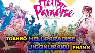 Kết Thúc Hành Trình Đảo Thiên Đường! Toàn Bộ Về Địa Ngục Cực Lạc: Hell Paradise Jigokuraku (Phần 8)