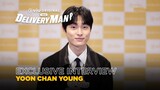 Delivery Man | Exclusive Interview | Yoon Chan Young
