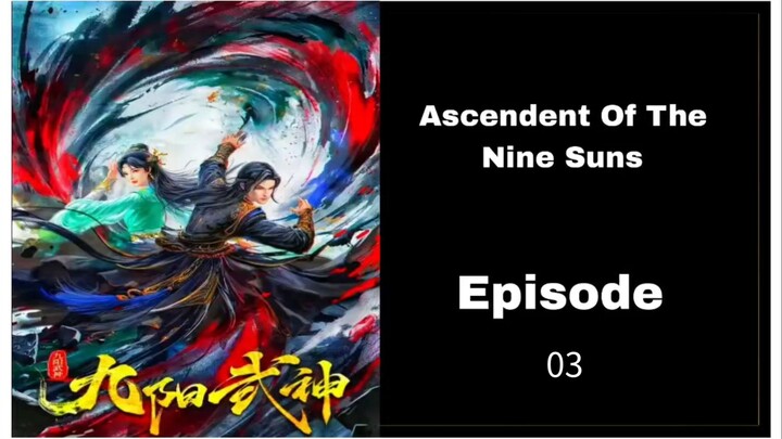[EPS 03 - INDO SUB] Ascending of The Nine Sun