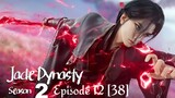 Jade Dynasty Season 2 Episode 12 [38]  Indo Sub