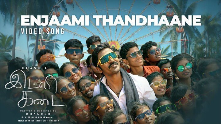 Enjaami Thandhaane Video Song Tamil - Idli Kadai - Dhanush, Nithya Menen, GV Prakash Kumar 4K