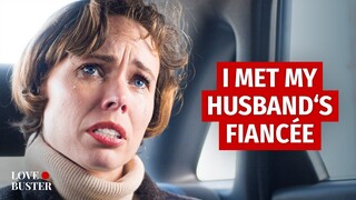 I MET MY HUSBAND‘S FIANCÉE | @LoveBuster_