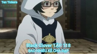 Black Clover TẬP 118-BAO NHIÊU KẺ CHÀ ĐẠP