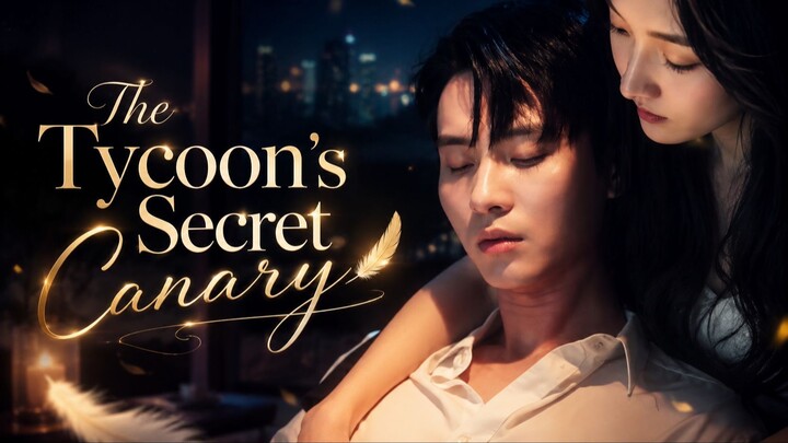 The Tycoon’s Secret Canary | Full Short Drama