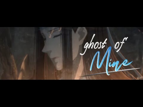 Ghost of Mine - (Mo Dao Zu Shi 魔道祖师) AMV