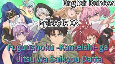 Fuguushoku -Kanteishi- ga Jitsu wa Saikyou Datta Episode 03 (dub) (eng)