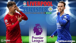 NGOẠI HẠNG ANH | Liverpool vs Leicester (2h45 ngày 11/2) trực tiếp K+SPORTS 1. NHẬN ĐỊNH BÓNG ĐÁ