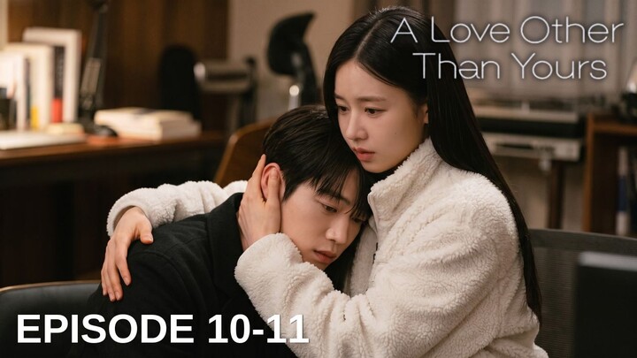 A Love Other Than Yours Episode 10-11 Subtitle Bahasa Indonesia