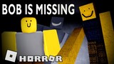 Bob is missing - Full horror experience | ROBLOX
