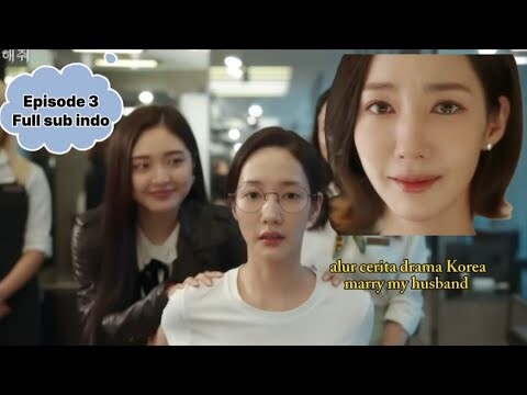 Alur Cerita Drama Korea Marry My Husband Episode 3 Full Sub Indo