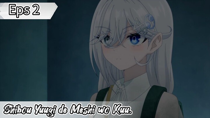 Shibou Yuugi de Meshi wo Kuu - Eps 02 ( Sub Indonesia ) Shibouyugi