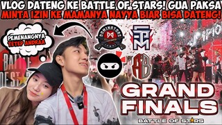 VLOG DATENG KE BATTLE OF STARS! GW PAKSA MINTA IZIN KE MAMANYA NAYYA BIAR BISA DATENG😭