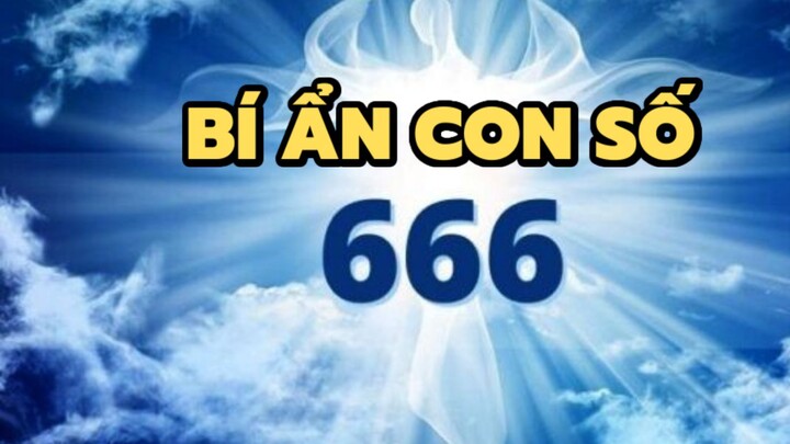 Bí ẩn con số 666? | Bạn có biết?