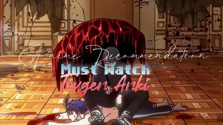 Must Watch Anime Recommendations | Tougen Anki is a Masterpiece!🔥✨