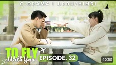 To Fly With You - Episode 32 _ New C-Drama - HINDI Dubbed