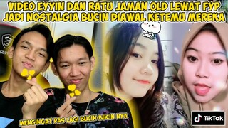 VIDEO EYYIN DAN RATU JAMAN DULU LEWAT FYP! JADI NOSTALGIA DIAWAL BUCIN KETEMU MEREKA