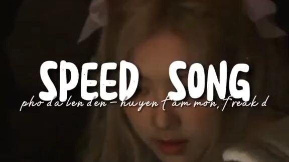 [speed song] part 1 ~ pho da len den ☁️