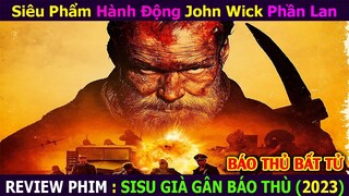 Siêu Phẩm Hành Động JOHN WICK Phần Lan Báo Thủ Bất Tử || SISU GÌA GÂN BÁO THÙ || Xi Nê Review