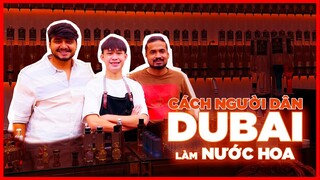 Thằng Cò Khám Phá Cách Người Dân Dubai Tạo Ra "Nước Hoa" và"Tinh Dầu Nước Hoa" Nổi Tiếng Ở Dubai.