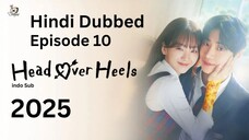 Head Over Heels 2025 S01_E10 Hindi Dubbed With Indo Sub