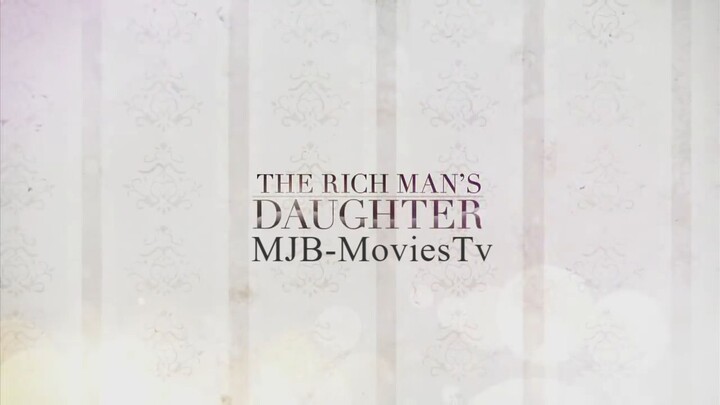 The Rich Man’s Daughter - Full Episode 56