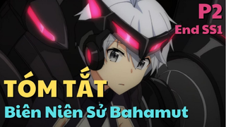 Hắc Thần Long Kỵ Sĩ Bất Bại - Tóm Tắt Anime Hay - Saijaku Muhai no Bahamut (Phần 2)