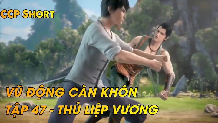 VŨ ĐỘNG CÀN KHÔN TẬP 47 - THỦ LIỆP VƯƠNG