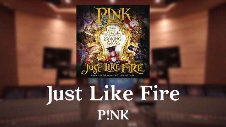 P!NK "Just Like Fire" (Theme Song from Alice Through the Looking Glass)