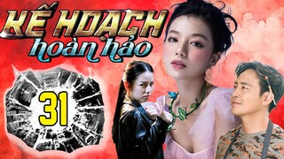 PHIM MỚI - KẾ HOẠCH HOÀN HẢO - TẬP 31 | PHIM BỘ VIỆT NAM HAY NHẤT 2024 | PHIM VIỆT HAY NHẤT 2024