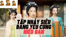 Hướng dẫn Nhảy Siêu Đáng Yêu cùng Hiểu Đan và đồng bọn