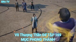 Vô Thượng Thần Đế TẬP 169-MỤC PHONG THÀNH