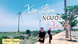 Xin Làm Người Xa Lạ - Thành Nguyên| MV review TP Phan Rang