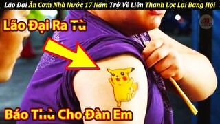 Lão Đại Ăn Cơm Nhà Nước 17 Năm Lúc Trở Về Liền Thanh Lọc Lại Cả Bang Hội