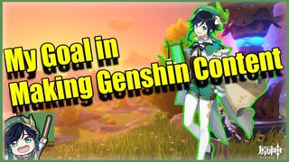 My Goal in Making Genshin Content...